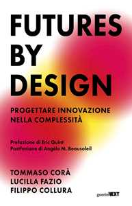 Libro Futures by design. Progettare innovazione nella complessità Tommaso Corà Lucilla Fazio Filippo Collura