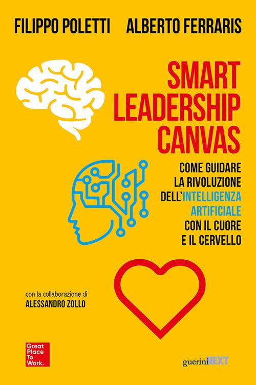 Smart Leadership Canvas. Come guidare la rivoluzione dell’intelligenza artificiale con il cuore e il cervello - Filippo Poletti,Alberto Ferraris - copertina