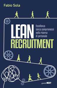 Libro Lean Recruitment. Eccellenza senza compromessi nella ricerca di personale Fabio Sola