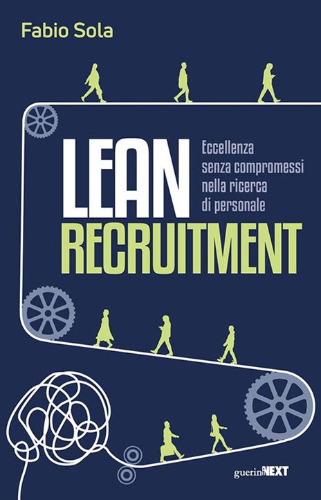 Lean Recruitment. Eccellenza senza compromessi nella ricerca di personale - Fabio Sola - copertina