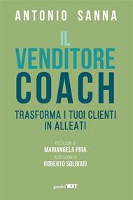 Il venditore coach. Trasforma i tuoi clienti in alleati