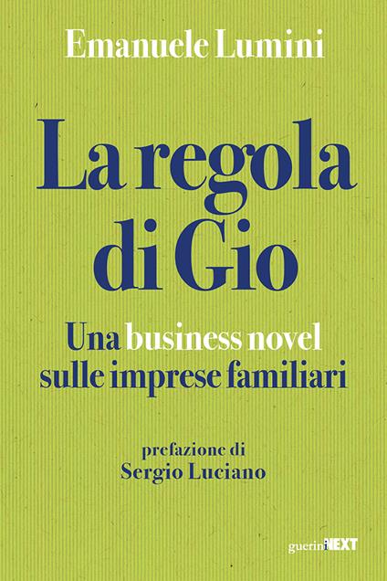 La regola di Gio. Una business novel sulle imprese familiari - Emanuele Lumini - copertina