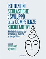 Istituzioni scolastiche e sviluppo delle competenze socioemotive. Modelli di riferimento, esperienze italiane e prospettive