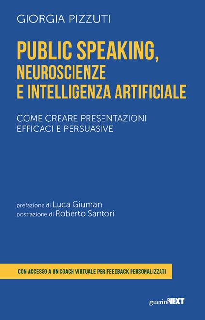 Public speaking, neuroscienze e intelligenza artificiale. Come creare presentazioni efficaci e persuasive. Con coach virtuale - Giorgia Pizzuti - copertina
