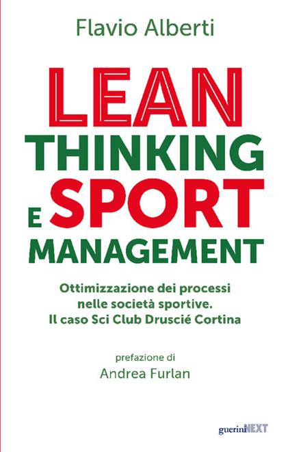 Lean thinking and sport management. Ottimizzazione dei processi nelle società sportive. Il caso Sci Club Druscié Cortina - Flavio Alberti - copertina