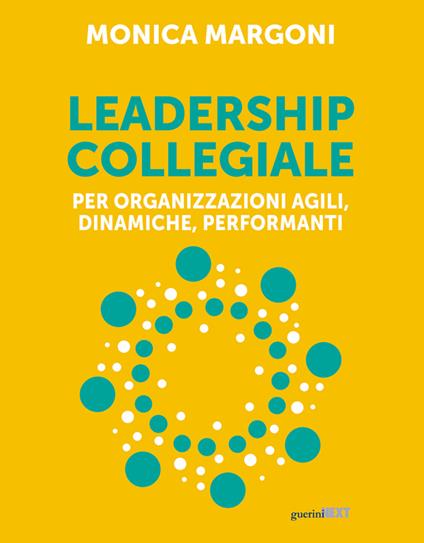 Leadership collegiale per organizzazioni agili, dinamiche, performanti - Monica Margoni - ebook