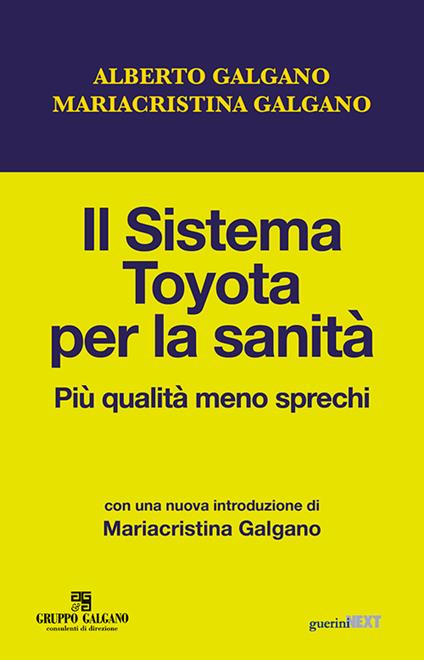 Il sistema Toyota per la sanità. Più qualità meno sprechi - Alberto Galgano,Cristina Galgano - copertina