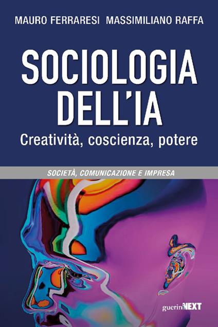 Sociologia dell'IA. Creatività, coscienza, potere - Mauro Ferraresi,Massimiliano Raffa - copertina