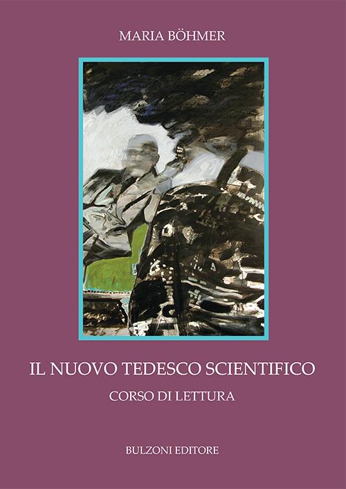 Il nuovo tedesco scientifico. Corso di lettura - Maria Böhmer - copertina