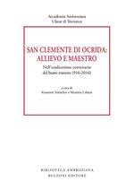 San Clemente di Ocrida: allievo e maestro. Nell’undicesimo centenario del beato transito (916-2016)