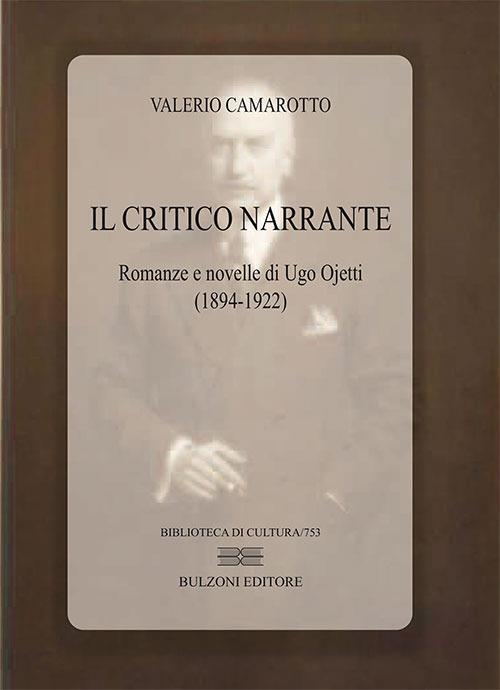 Il critico narrante. Romanze e novelle di Ugo Ojetti (1894-1922) - Valerio Camarotto - copertina