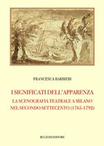 I significati dell'apparenza. La scenografia teatrale a Milano nel secondo Settecento (1765-1792)