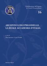 Archivio Luigi Pirandello. La Reale Accademia d'Italia
