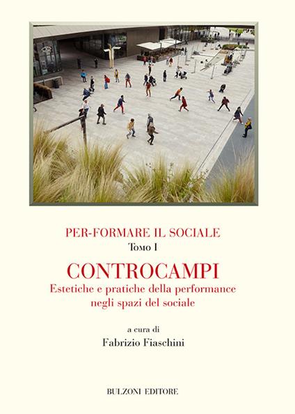 Per-formare il sociale. Controcampi. Estetiche e pratiche della performance negli spazi del sociale. Vol. 1 - copertina
