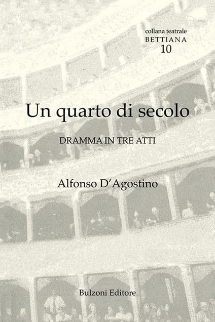 Un quarto di secolo. Dramma in tre atti - Alfonso D'Agostino - copertina