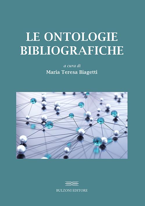 Le ontologie bibliografiche. Modelli concettuali e vocabolari condivisi per l'universo bibliografico - copertina