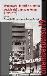 Romarcord. Ricerche di storia sociale del cinema a Roma (1945-1975) - copertina