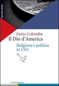 Il Dio d'America. Religione e politica in USA - Furio Colombo - copertina
