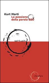 La passione della parola Dio - Kurt Marti - copertina
