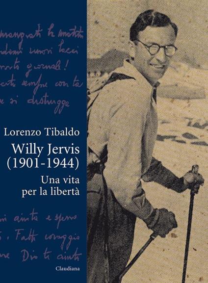Willy Jervis (1901-1944). Una vita per la libertà - Lorenzo Tibaldo - copertina