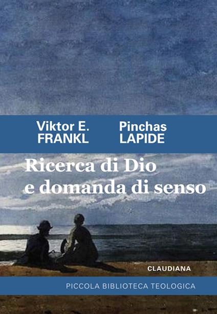 Ricerca di Dio e domanda di senso - Viktor E. Frankl,Pinchas Lapide - copertina