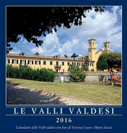 Le valli valdesi 2016. Calendario. Ediz. multilingue - copertina