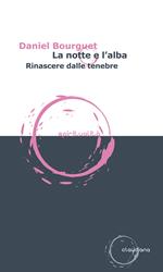 La notte e l'alba. Rinascere dalle tenebre