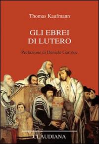 Gli ebrei di Lutero - Thomas Kaufmann - copertina