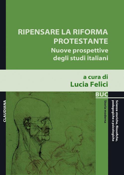 Ripensare la riforma protestante. Nuove prospettive degli studi italiani - copertina