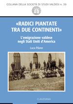 «Radici piantate tra due continenti». L'emigrazione valdese negli Stati Uniti d'America