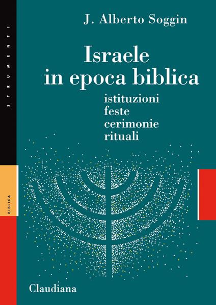 Israele in epoca biblica. Istituzioni, feste, cerimonie, rituali. Nuova ediz. - J. Alberto Soggin - copertina