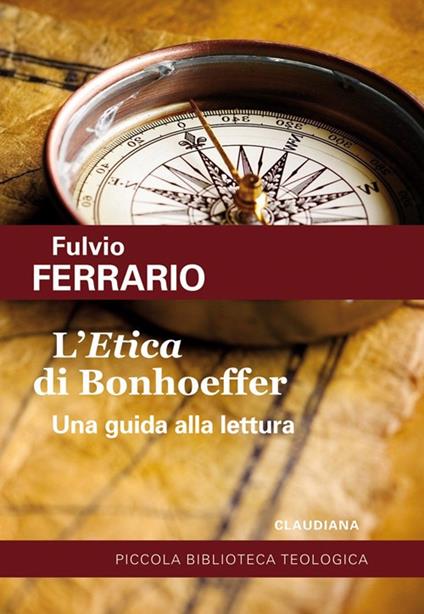 L'«Etica» di Bonhoeffer. Una guida alla lettura - Fulvio Ferrario - copertina