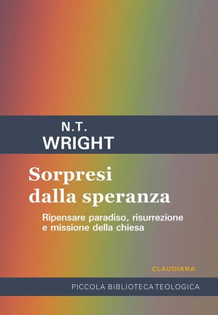 Sorpresi dalla speranza. Ripensare paradiso, risurrezione e missione della Chiesa - Nicholas T. Wright - copertina