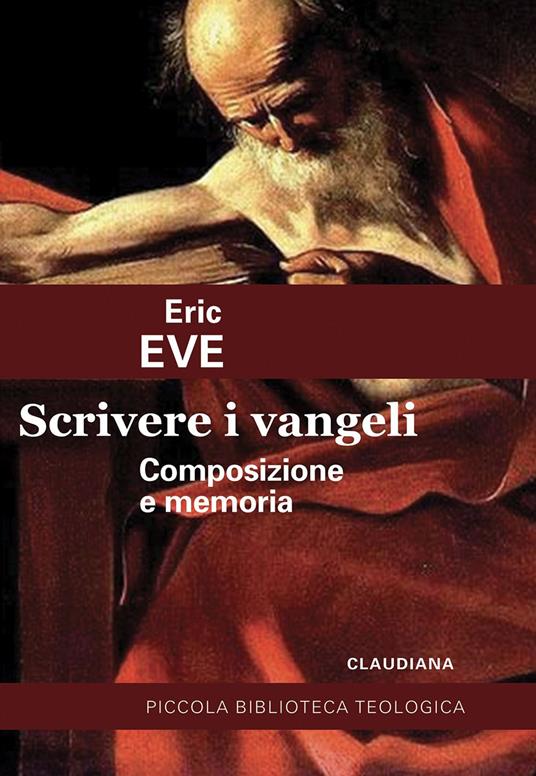 Scrivere i Vangeli. Composizione e memoria - Eric Eve - copertina