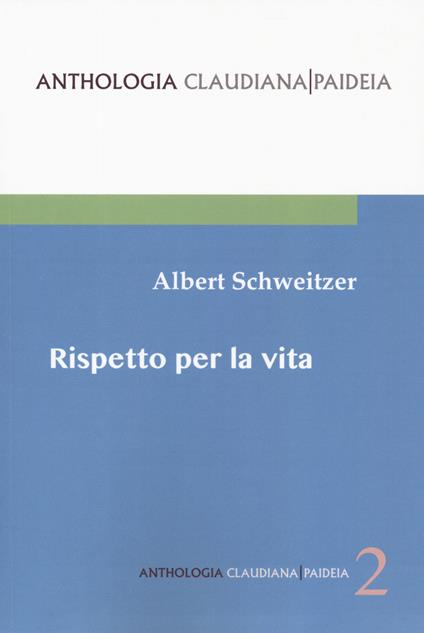 Rispetto per la vita. Gli scritti più importanti di un cinquantennio raccolti da Hans Walter Bahr - Albert Schweitzer - copertina