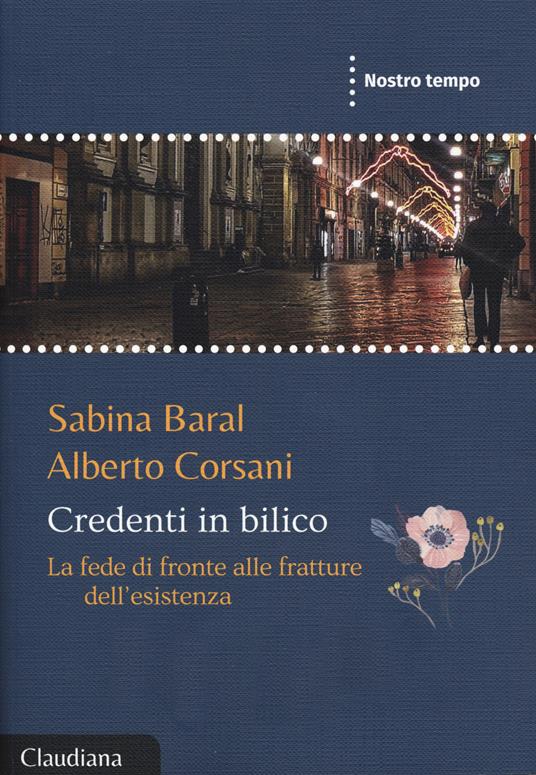 Credenti in bilico. La fede di fronte alle fratture dell'esistenza - Sabina Baral,Alberto Corsani - copertina