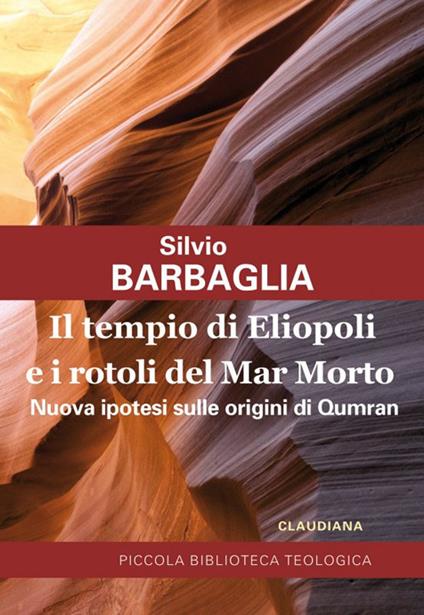 Il tempio di Eliopoli e i rotoli del Mar Morto. Nuova ipotesi sulle origini di Qumran - Silvio Barbaglia - copertina