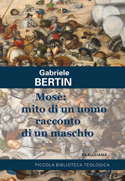 Mosè: mito di un uomo racconto di un maschio. Provare a rileggere la maschilità del profeta per eccellenza - Gabriele Bertin - copertina