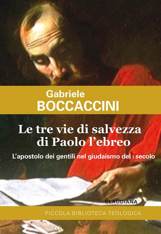 Le tre vie di salvezza di Paolo l'ebreo. L'apostolo dei gentili nel giudaismo del I secolo - Gabriele Boccaccini - copertina