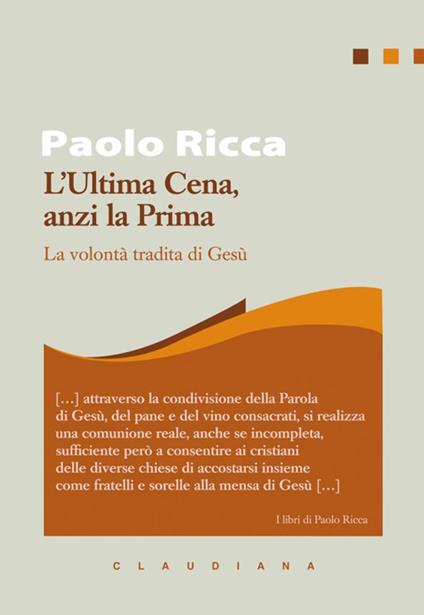 L' Ultima Cena, anzi la Prima. La volontà tradita di Gesù - Paolo Ricca - copertina