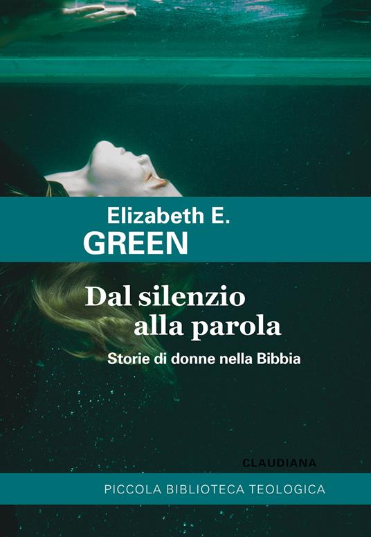 Dal silenzio alla parola. Storie di donne nella Bibbia - Elizabeth E. Green - copertina
