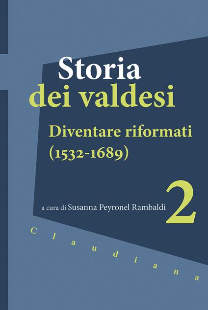 Storia dei valdesi. Vol. 2: Diventare riformati (1532-1689) - copertina