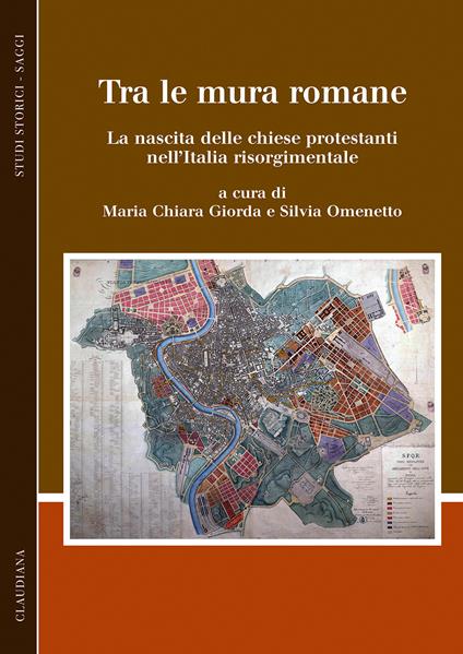 Tra le mura romane. La nascita delle chiese protestanti nell'Italia risorgimentale - copertina