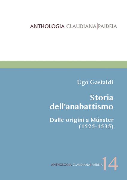 Storia dell'anabattismo. Dalle origini a Münster (1525-1535) - Ugo Gastaldi - copertina