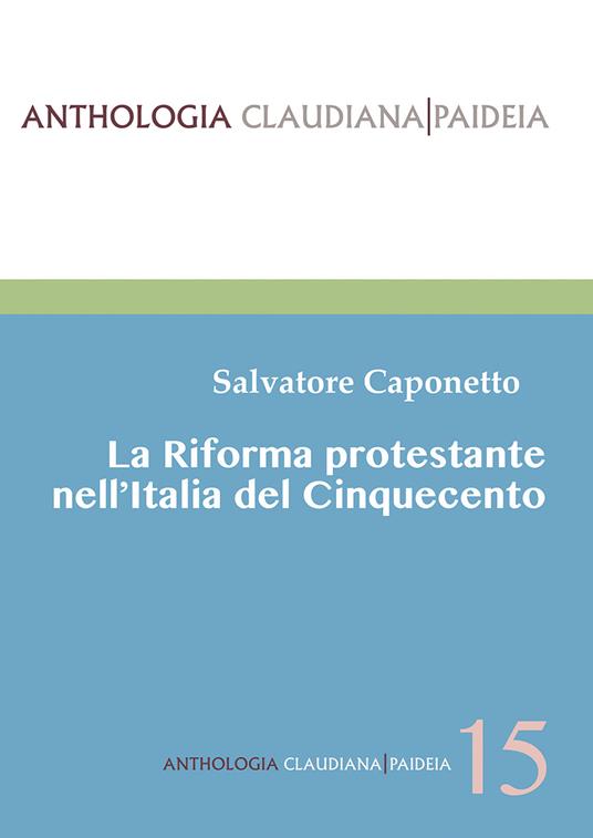La Riforma protestante nell'Italia del Cinquecento - Salvatore Caponetto - copertina