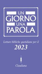 Un giorno una parola Letture bibliche quotidiane per il 2023