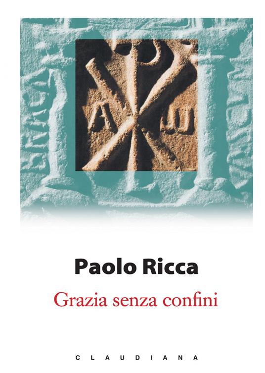 Grazia senza confini - Paolo Ricca - ebook