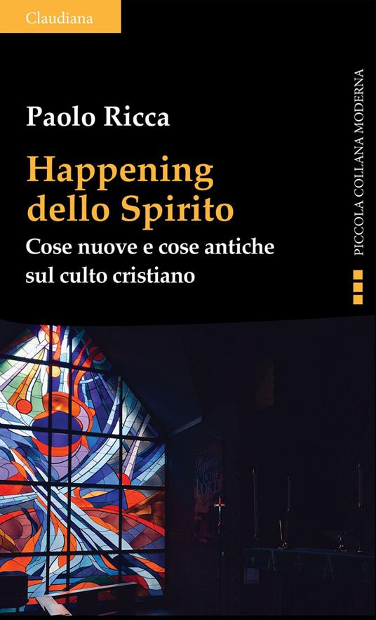 Happening dello spirito. Cose nuove e cose antiche sul culto cristiano - Paolo Ricca - ebook