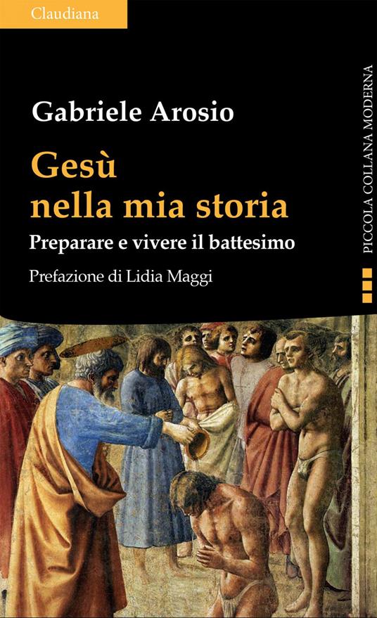 Gesù nella mia storia. Preparare e vivere il battesimo - Gabriele Arosio - ebook
