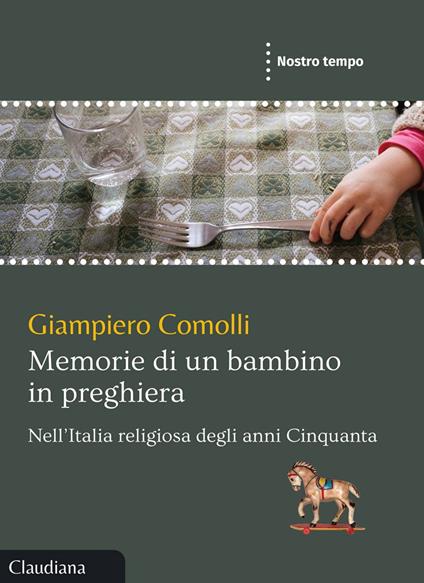 Memorie di un bambino in preghiera. Nell'Italia religiosa degli anni Cinquanta - Giampiero Comolli - ebook